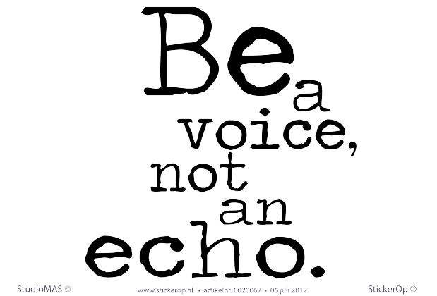 Muurstickers thema muursticker tekst Be a voice not an echo