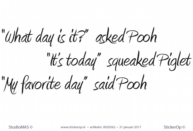 Muursticker quote Pooh - What day is it? asked Pooh Muursticker tekst What day is it