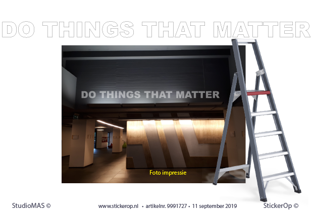Muurstickers zakelijke teksten - Do things that matter - 500 x 25 cm - incl. montage te Utrecht - tekst zakelijke toepassing - Do things that matter