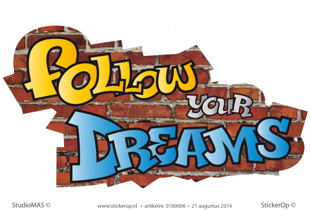 Muursticker full colour graffiti - Follow your dreams muursticker graffiti follow your dreams