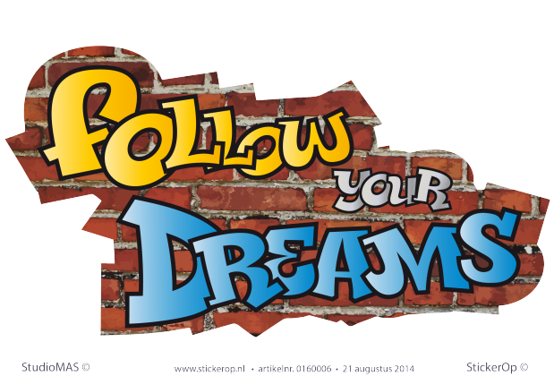 Muursticker full colour graffiti - Follow your dreams muursticker graffiti follow your dreams