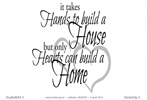 Muurstickers Engelse quotes - It takes hands to build a house, but only hearts can build a home muurstickers engelse quote It takes hands
