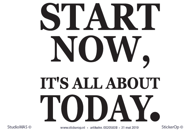 muurstickers motiverende teksten - Start now, it's all about today muursticker motiverende teksten - Start now